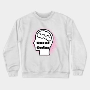 Head out of order mental illness awareness Crewneck Sweatshirt